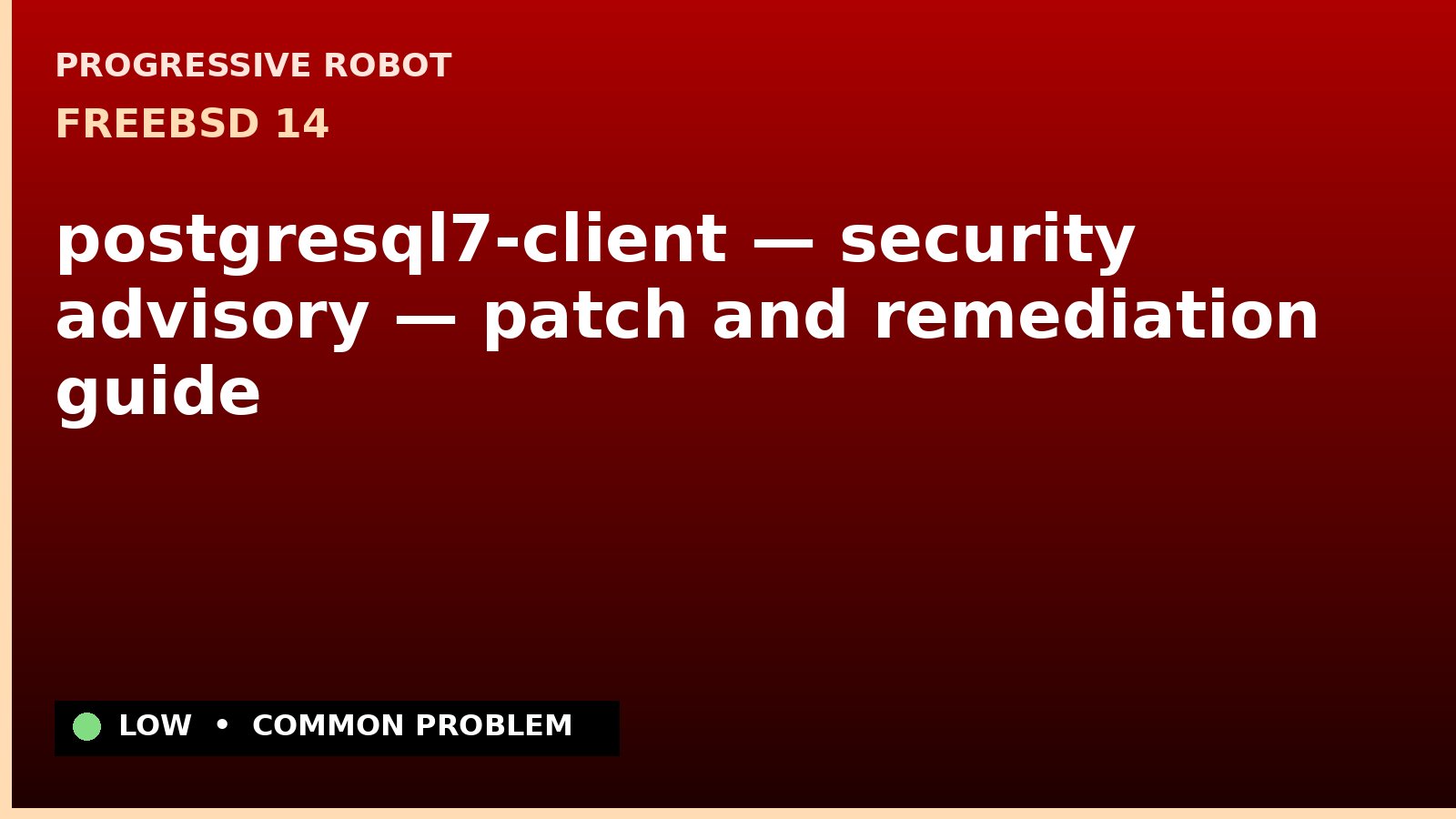 FreeBSD 14 — postgresql7-client — security advisory — patch and remediation guide — diagnosis and fix on FreeBSD 14