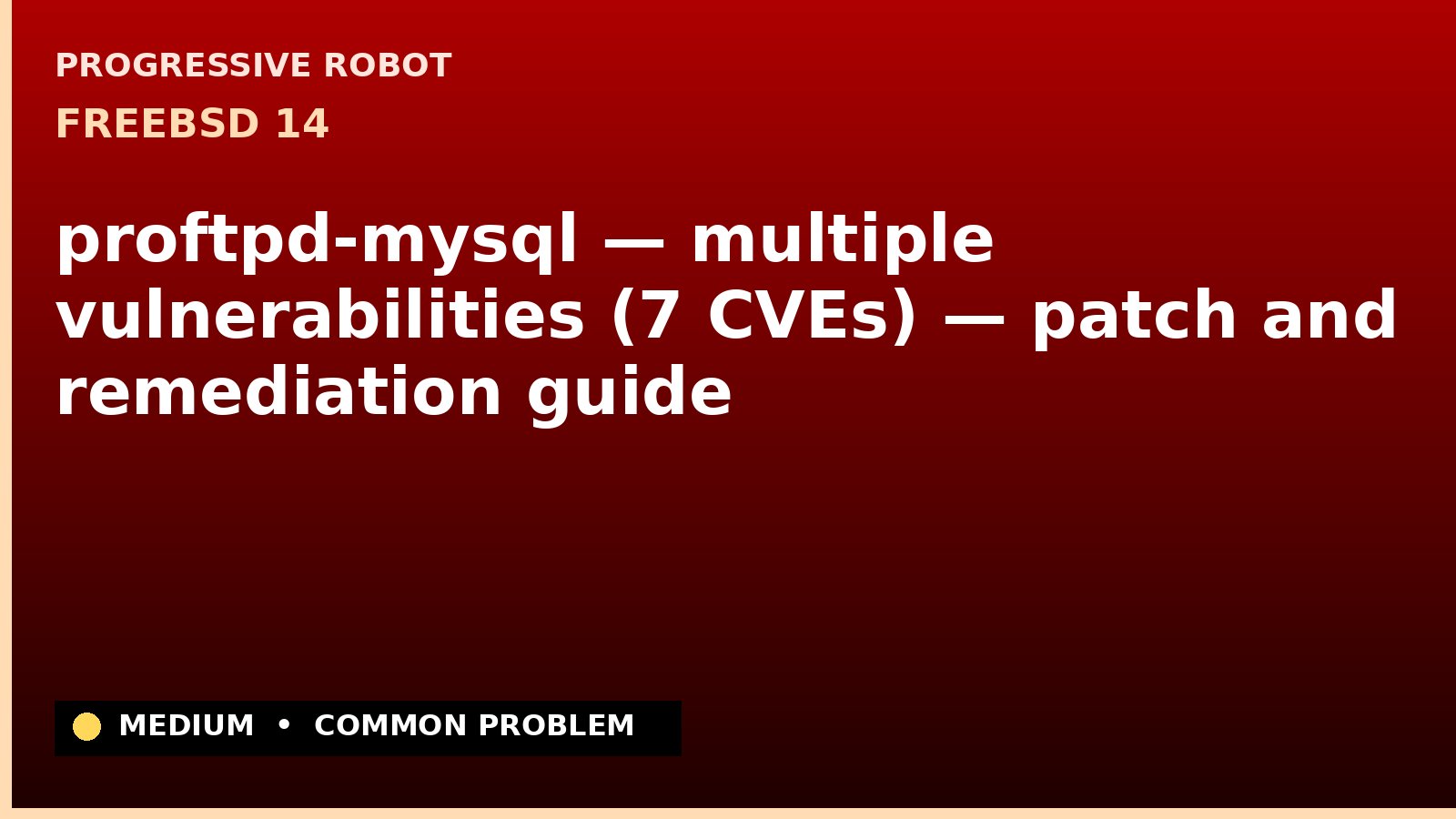FreeBSD 14 — proftpd-mysql — multiple vulnerabilities (7 CVEs) — patch and remediation guide — diagnosis and fix on FreeBSD 14