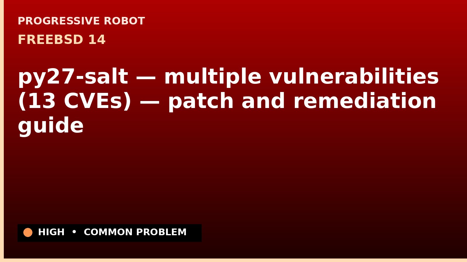 FreeBSD 14 — py27-salt — multiple vulnerabilities (13 CVEs) — patch and remediation guide — diagnosis and fix on FreeBSD 14