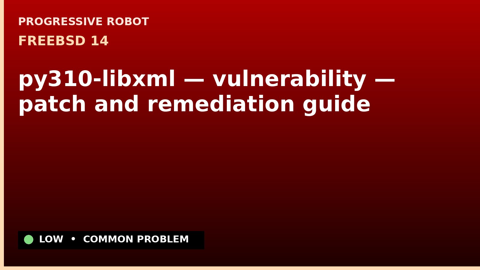 FreeBSD 14 — py310-libxml — vulnerability — patch and remediation guide — diagnosis and fix on FreeBSD 14