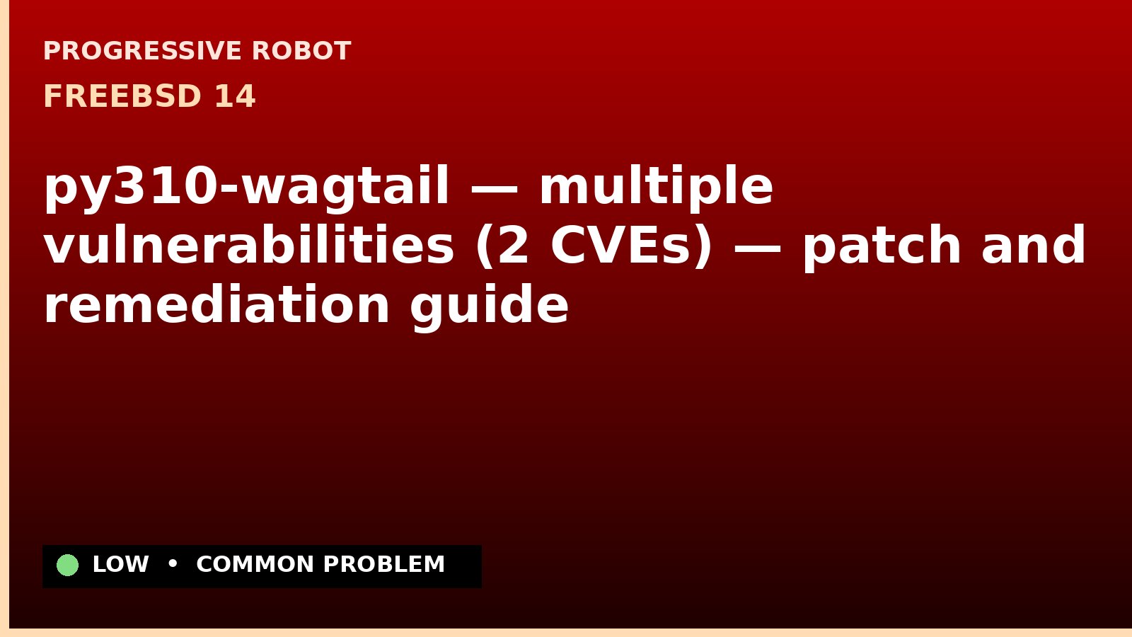 FreeBSD 14 — py310-wagtail — multiple vulnerabilities (2 CVEs) — patch and remediation guide — diagnosis and fix on FreeBSD 14