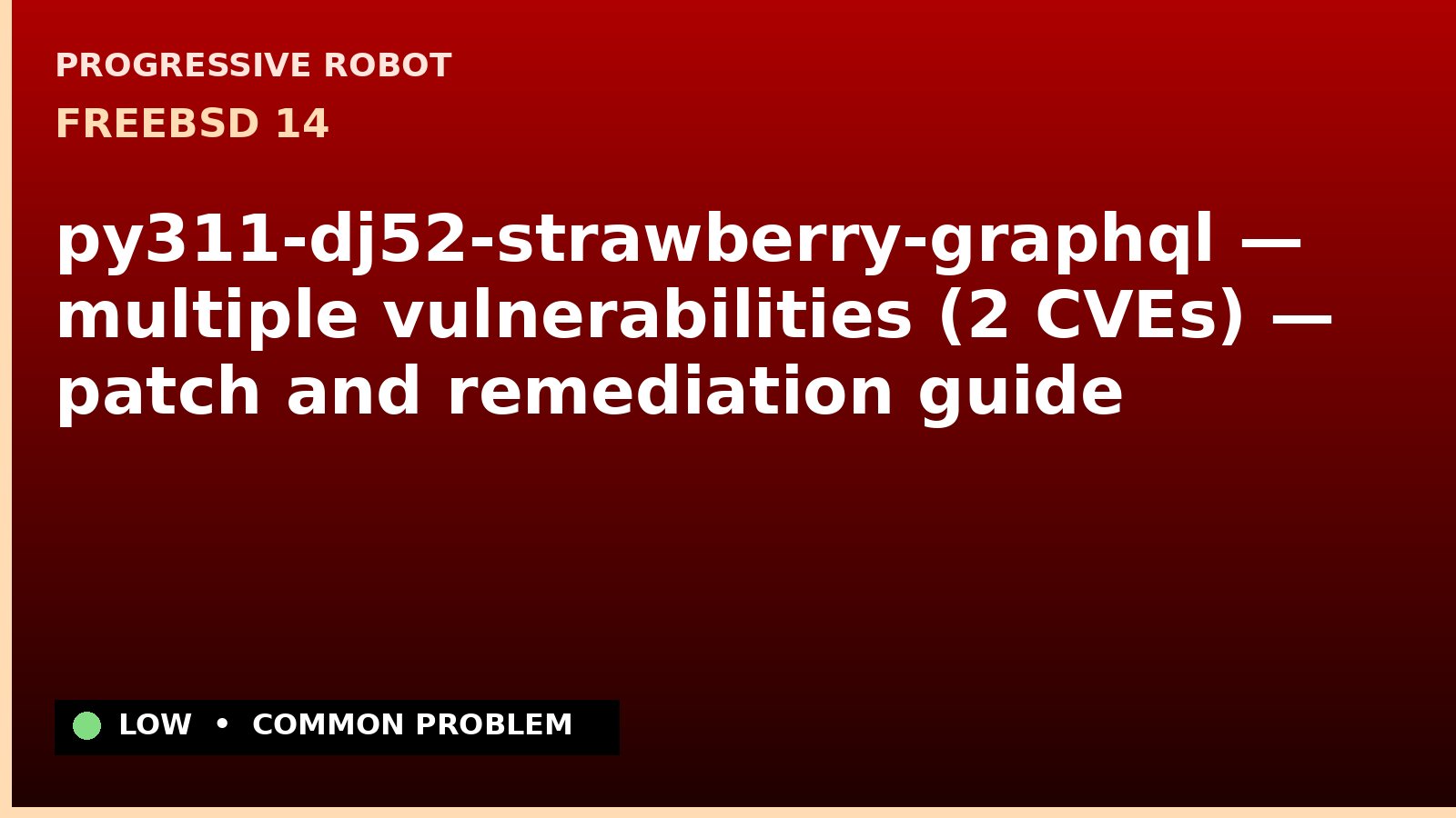 FreeBSD 14 — py311-dj52-strawberry-graphql — multiple vulnerabilities (2 CVEs) — patch and remediation guide — diagnosis and fix on FreeBSD 14