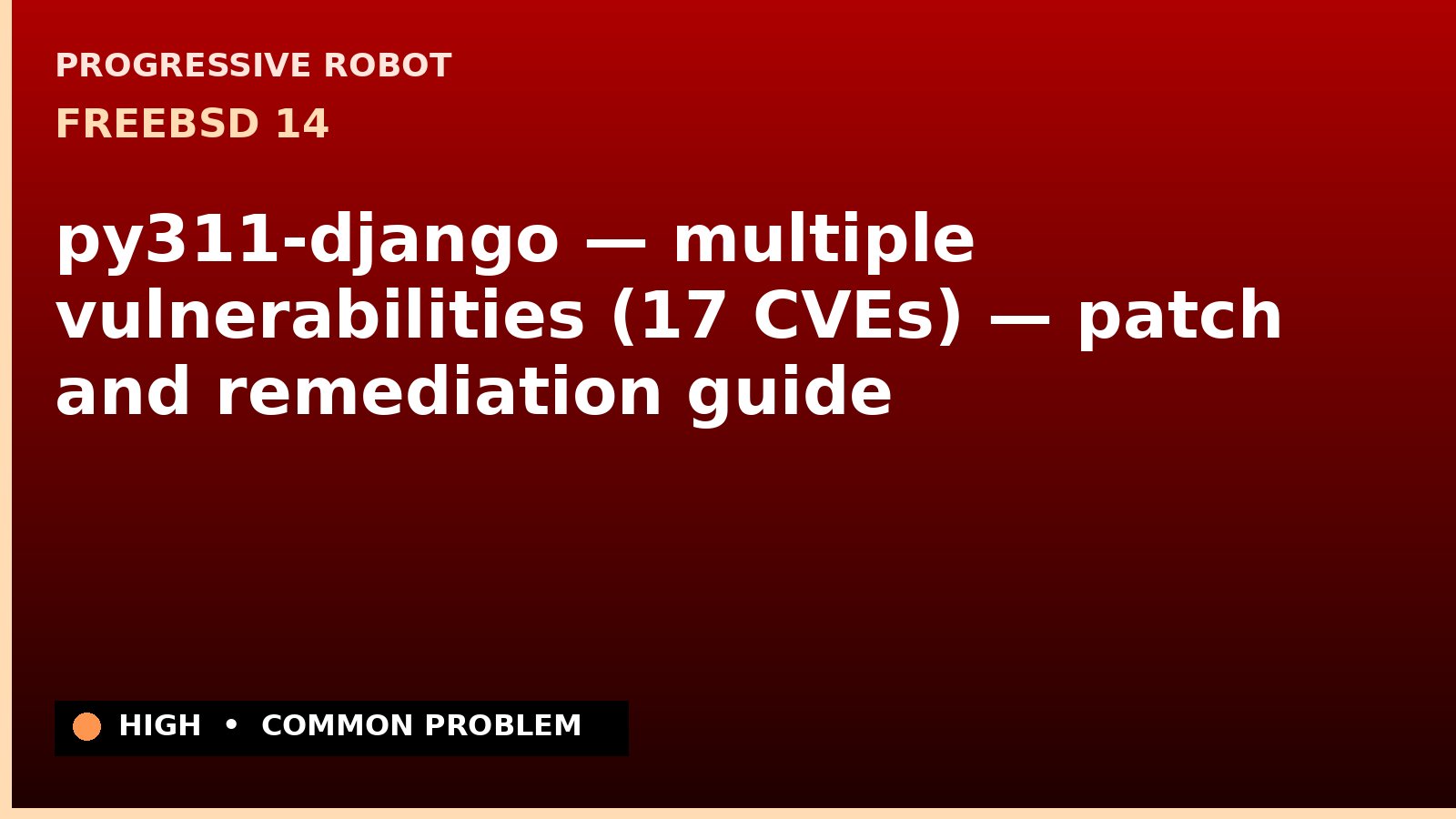 FreeBSD 14 — py311-django — multiple vulnerabilities (17 CVEs) — patch and remediation guide — diagnosis and fix on FreeBSD 14