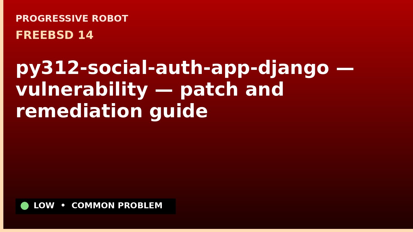 FreeBSD 14 — py312-social-auth-app-django — vulnerability — patch and remediation guide — diagnosis and fix on FreeBSD 14