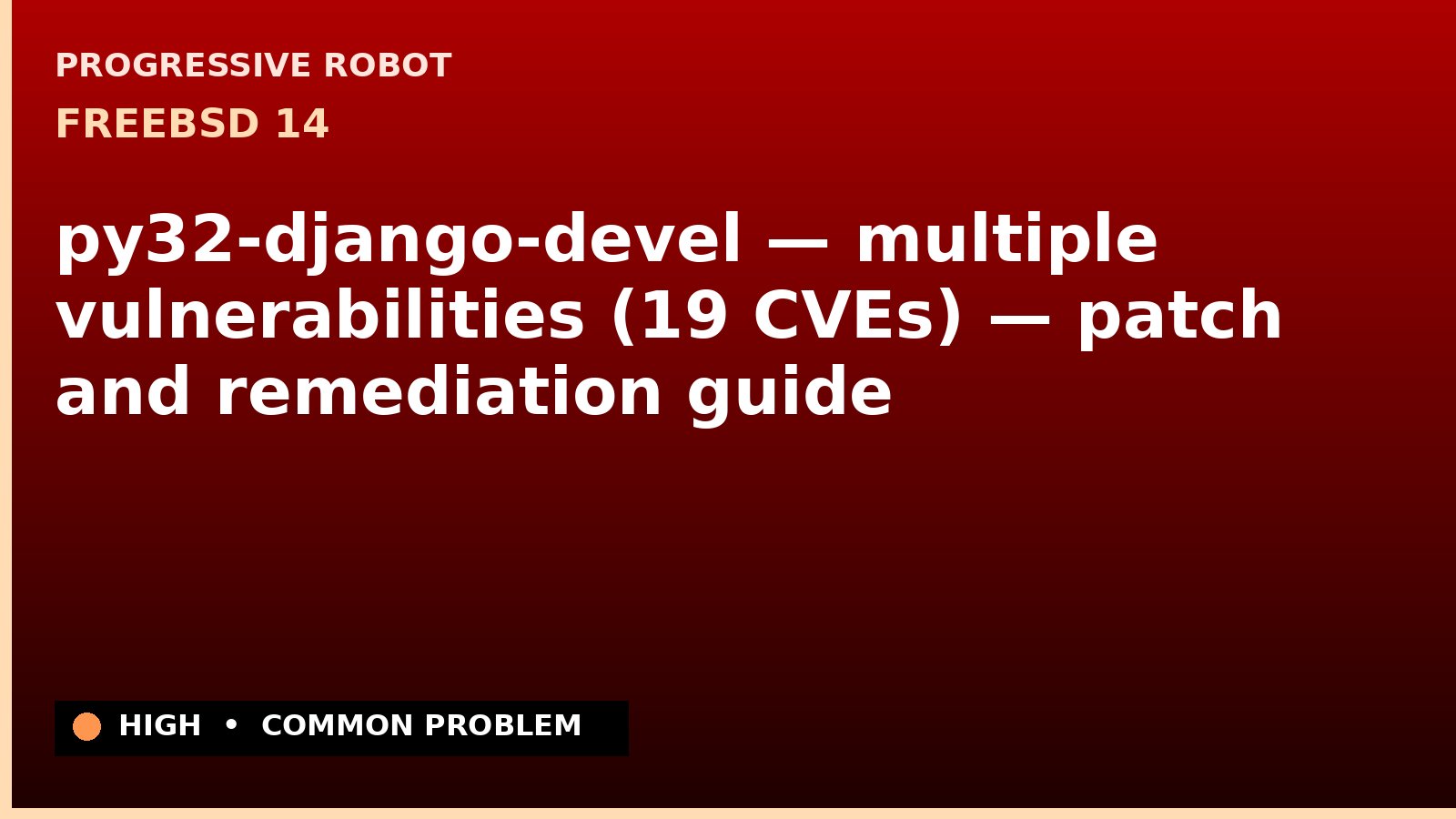 FreeBSD 14 — py32-django-devel — multiple vulnerabilities (19 CVEs) — patch and remediation guide — diagnosis and fix on FreeBSD 14