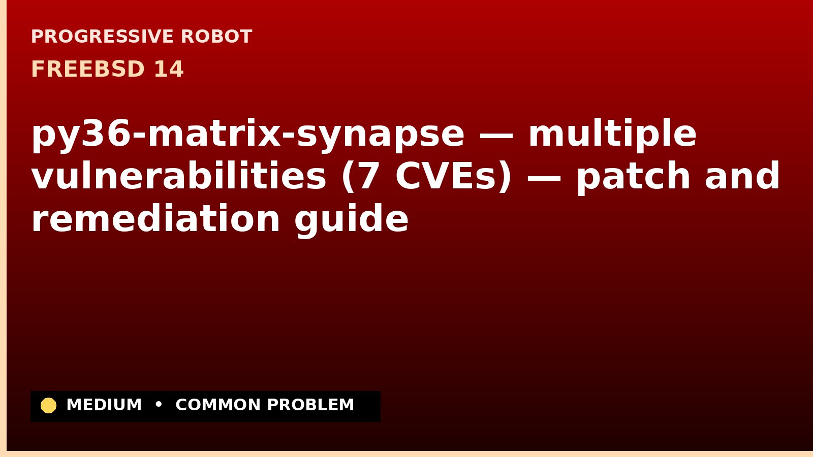 FreeBSD 14 — py36-matrix-synapse — multiple vulnerabilities (7 CVEs) — patch and remediation guide — diagnosis and fix on FreeBSD 14