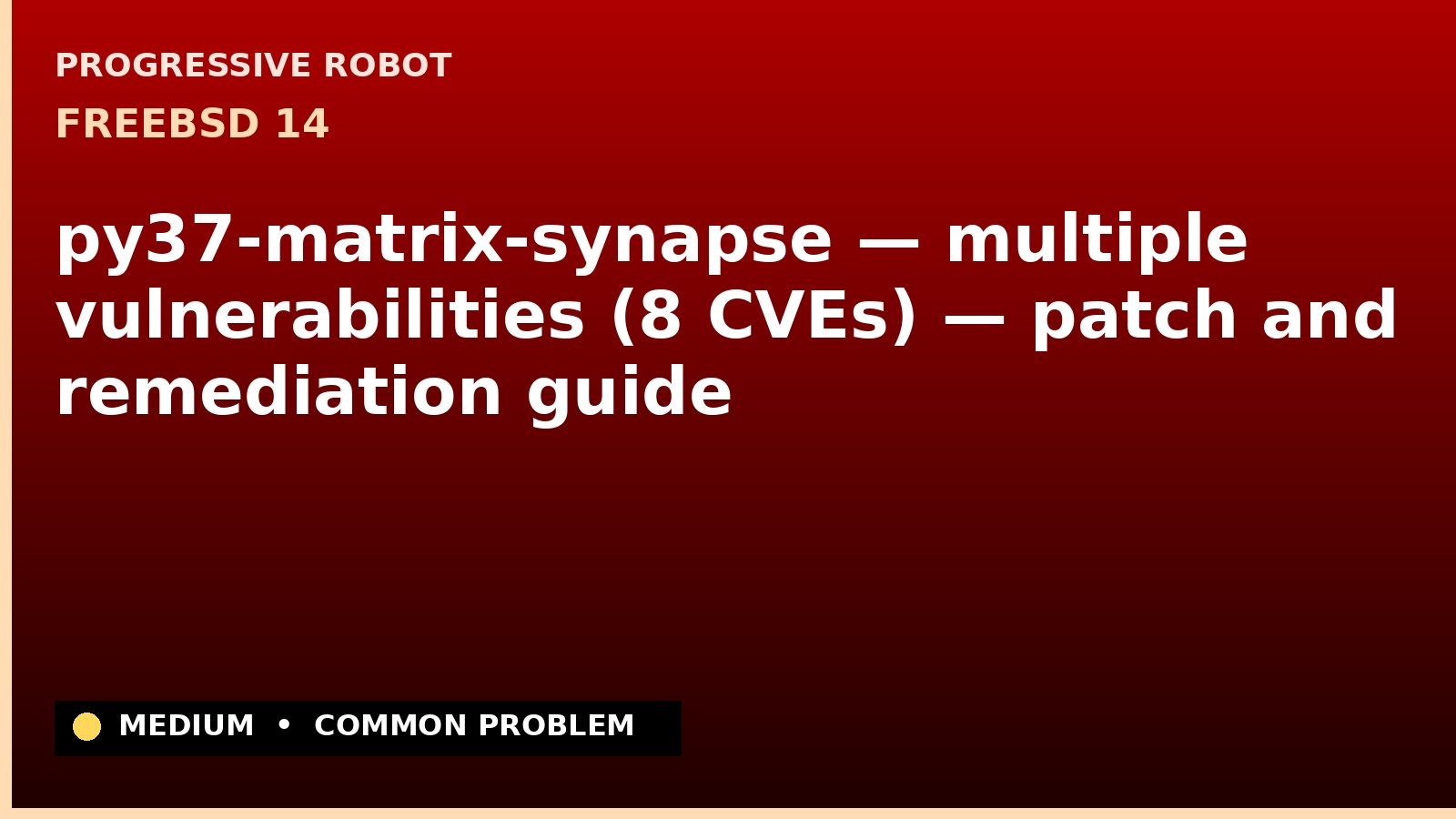 FreeBSD 14 — py37-matrix-synapse — multiple vulnerabilities (8 CVEs) — patch and remediation guide — diagnosis and fix on FreeBSD 14