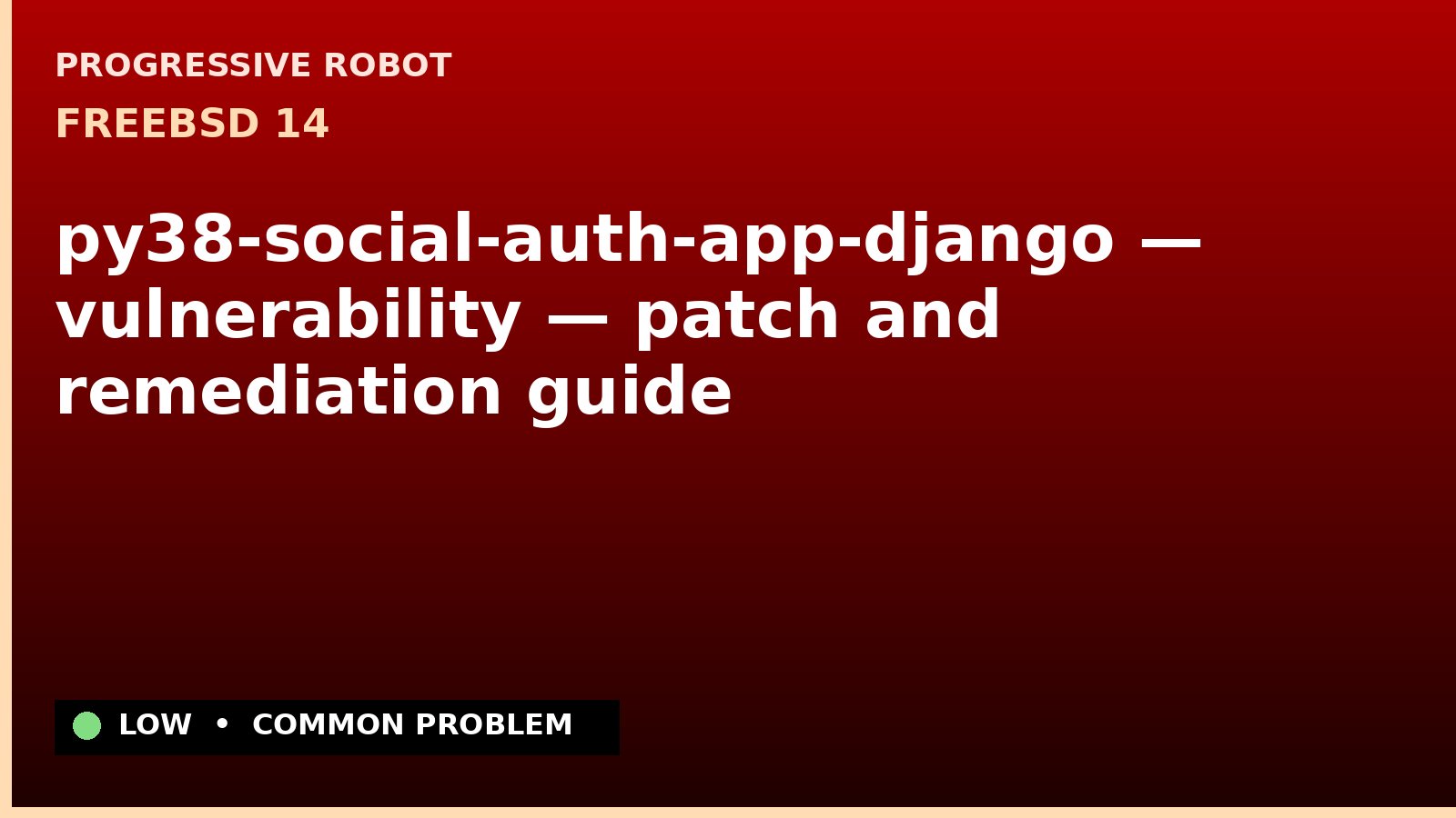 FreeBSD 14 — py38-social-auth-app-django — vulnerability — patch and remediation guide — diagnosis and fix on FreeBSD 14