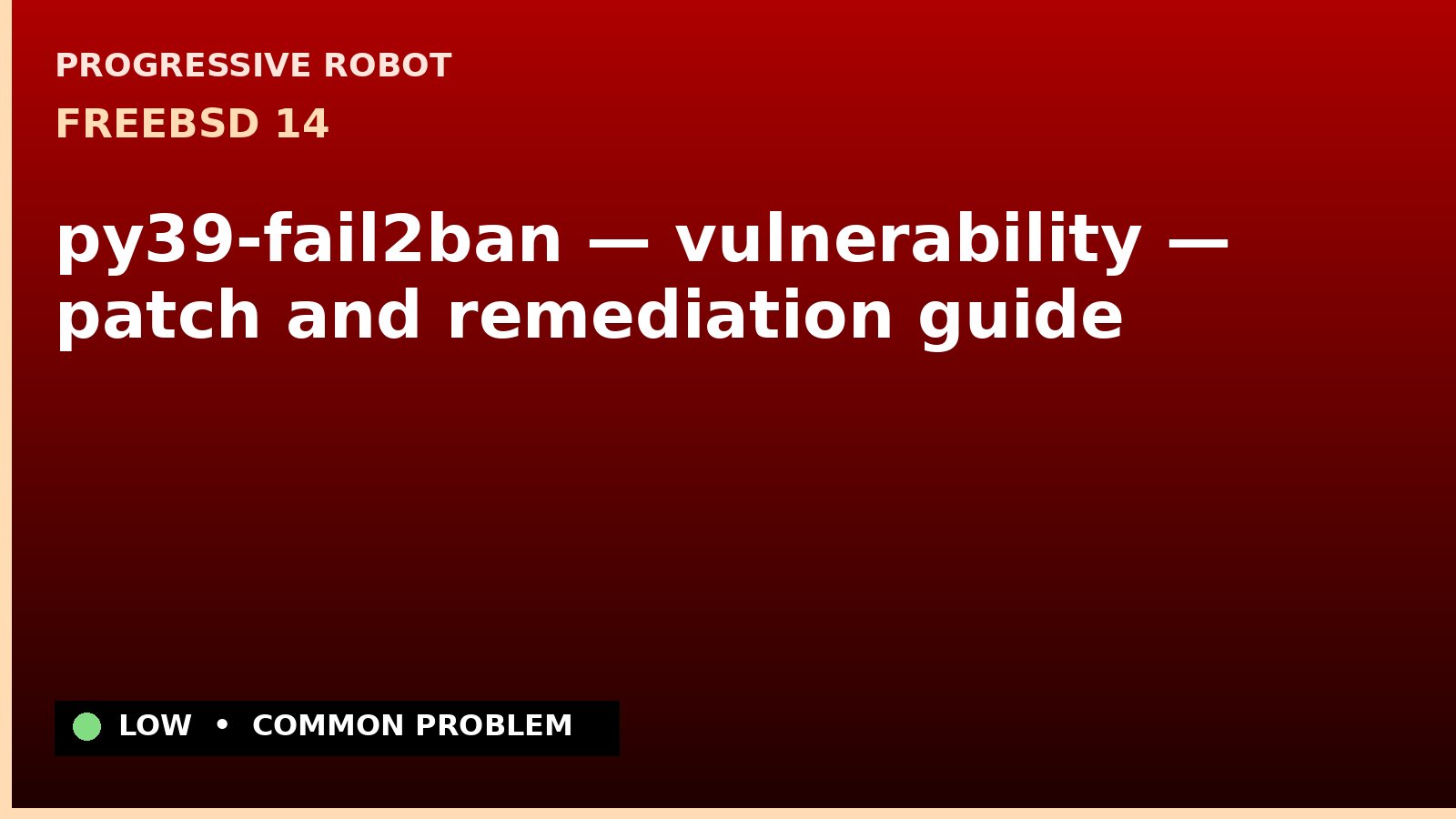 FreeBSD 14 — py39-fail2ban — vulnerability — patch and remediation guide — diagnosis and fix on FreeBSD 14