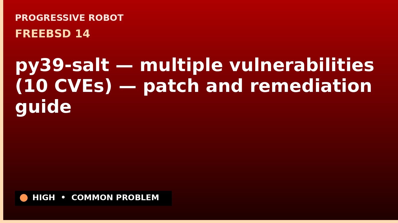 FreeBSD 14 — py39-salt — multiple vulnerabilities (10 CVEs) — patch and remediation guide — diagnosis and fix on FreeBSD 14