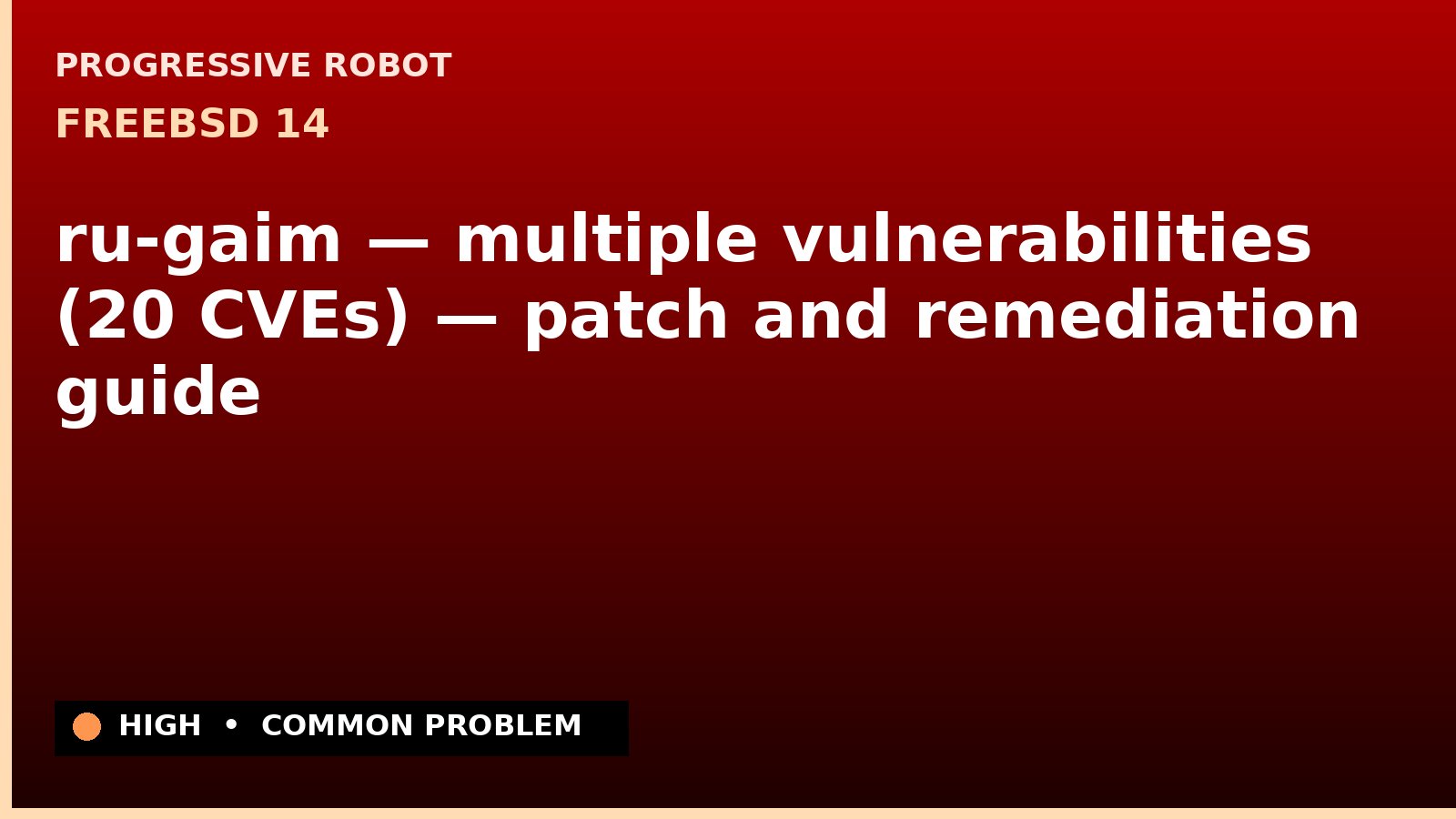 FreeBSD 14 — ru-gaim — multiple vulnerabilities (20 CVEs) — patch and remediation guide — diagnosis and fix on FreeBSD 14