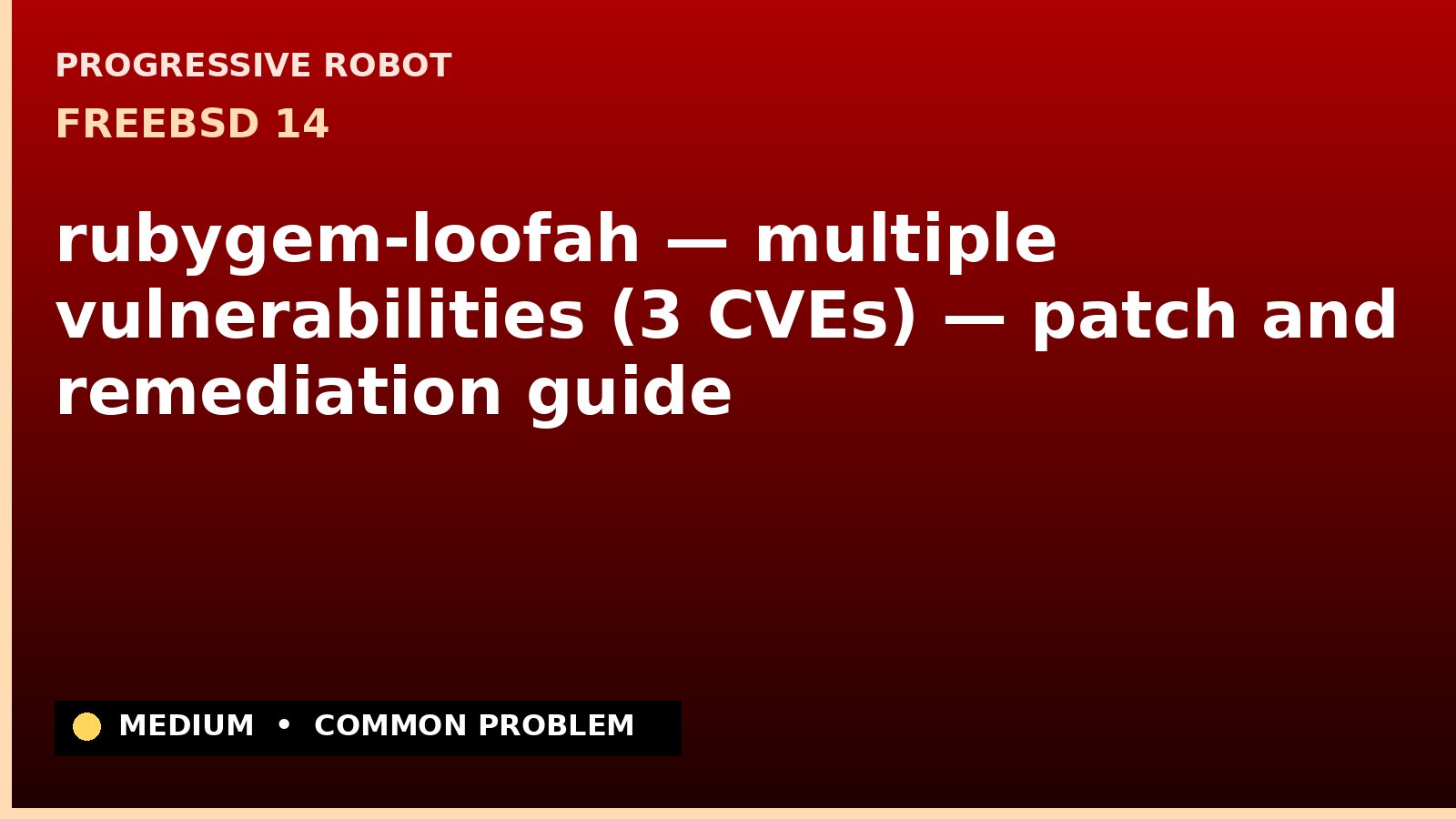 FreeBSD 14 — rubygem-loofah — multiple vulnerabilities (3 CVEs) — patch and remediation guide — diagnosis and fix on FreeBSD 14