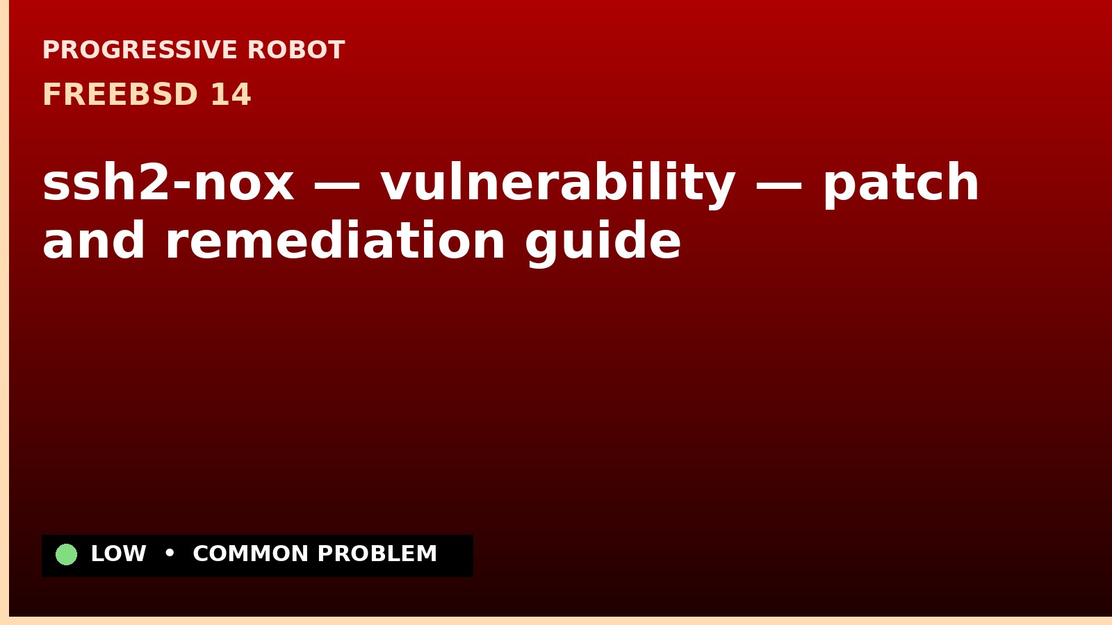FreeBSD 14 — ssh2-nox — vulnerability — patch and remediation guide — diagnosis and fix on FreeBSD 14