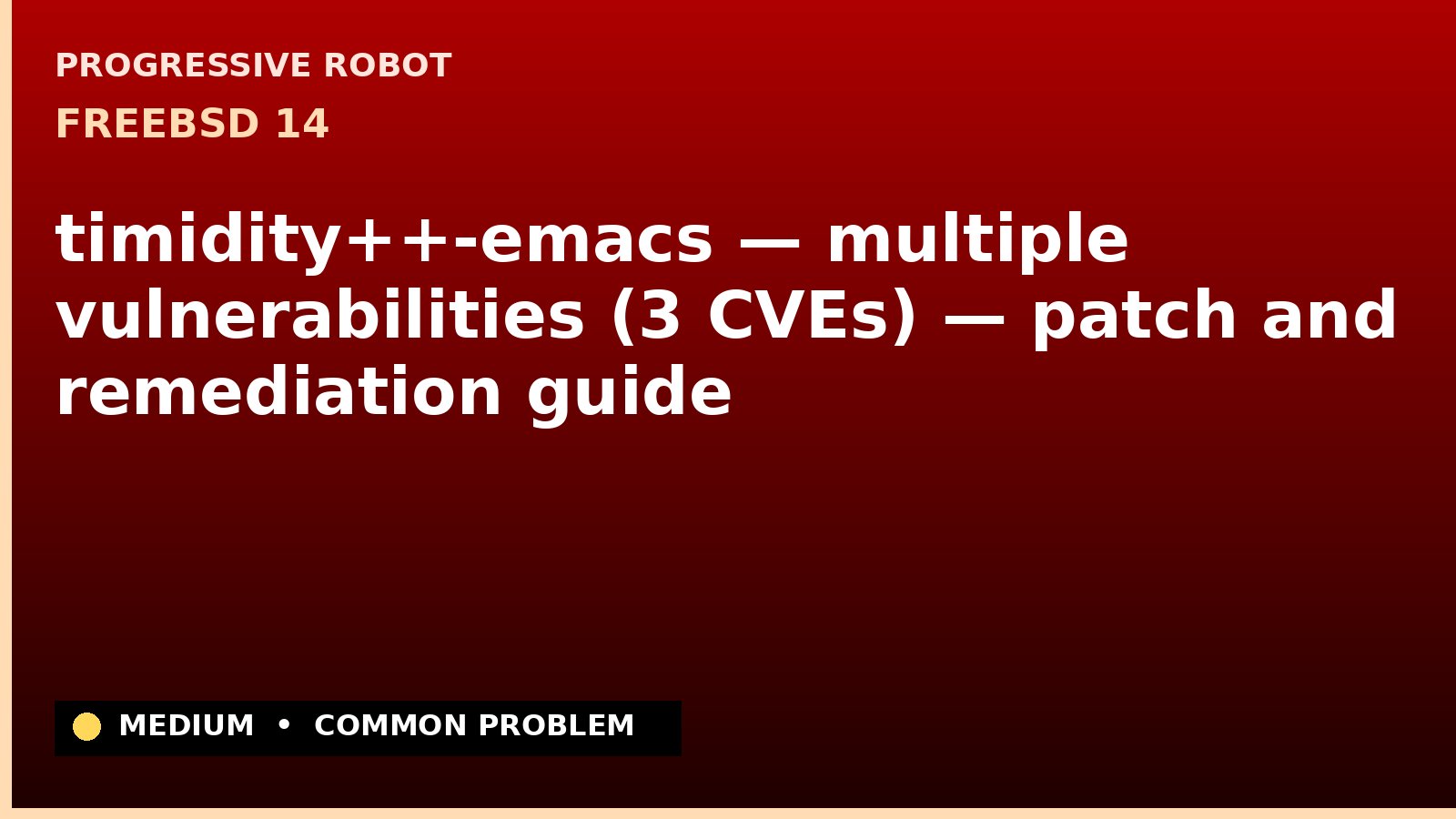 FreeBSD 14 — timidity++-emacs — multiple vulnerabilities (3 CVEs) — patch and remediation guide — diagnosis and fix on FreeBSD 14