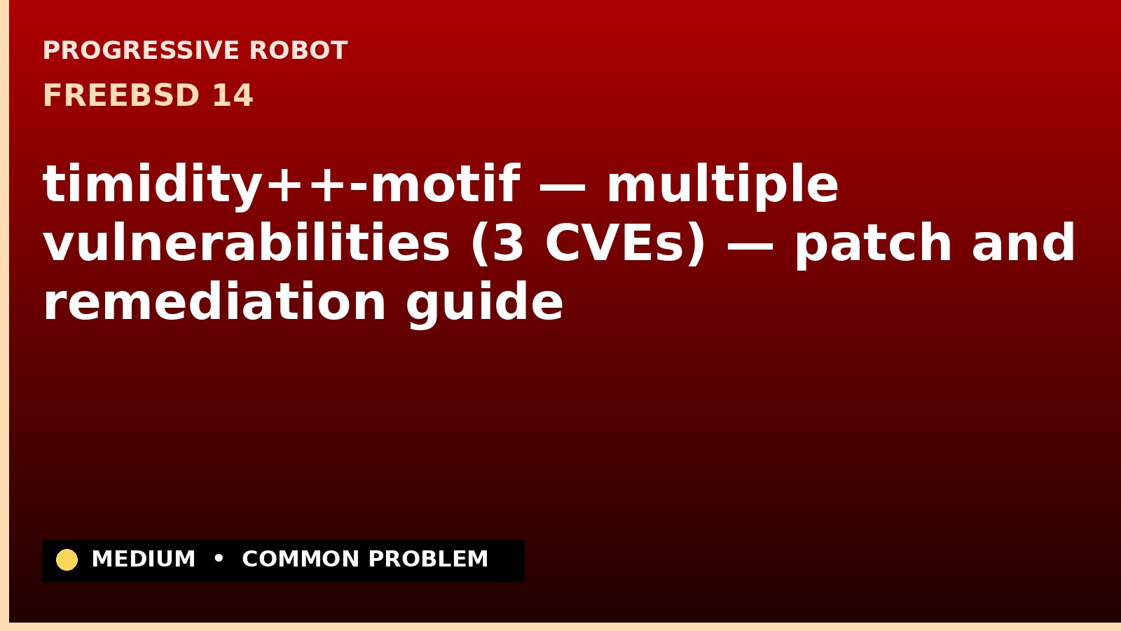 FreeBSD 14 — timidity++-motif — multiple vulnerabilities (3 CVEs) — patch and remediation guide — diagnosis and fix on FreeBSD 14