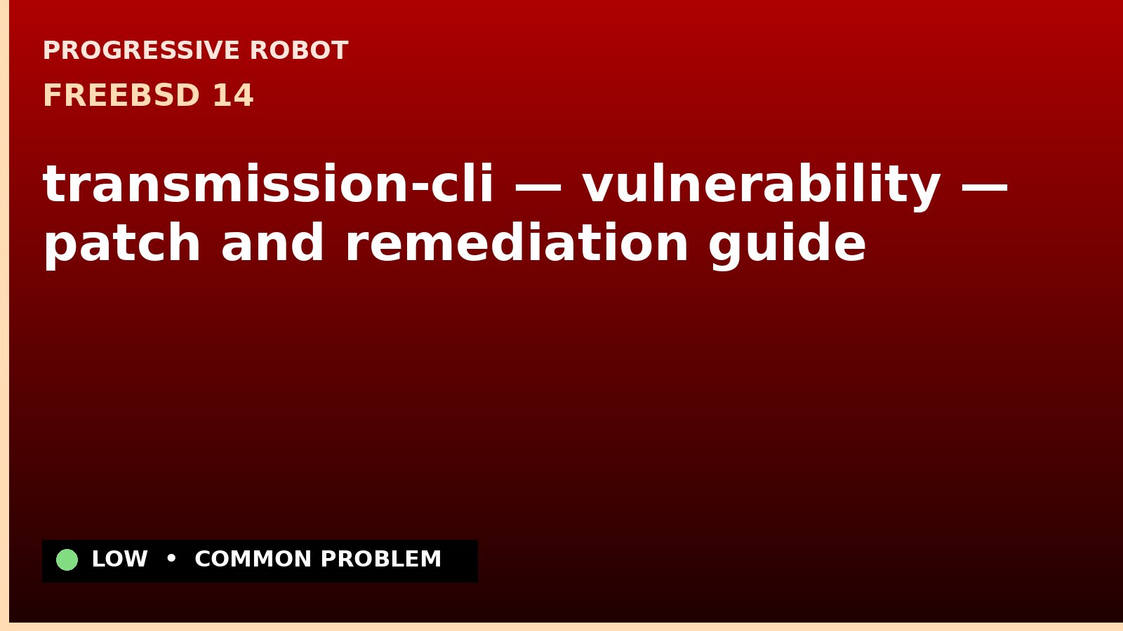 FreeBSD 14 — transmission-cli — vulnerability — patch and remediation guide — diagnosis and fix on FreeBSD 14