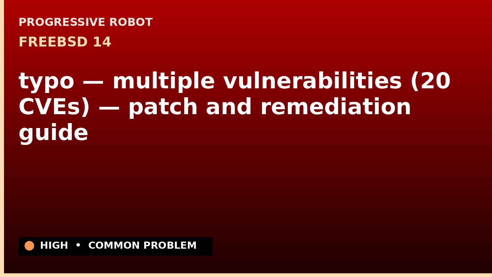 FreeBSD 14 — typo — multiple vulnerabilities (20 CVEs) — patch and remediation guide — diagnosis and fix on FreeBSD 14