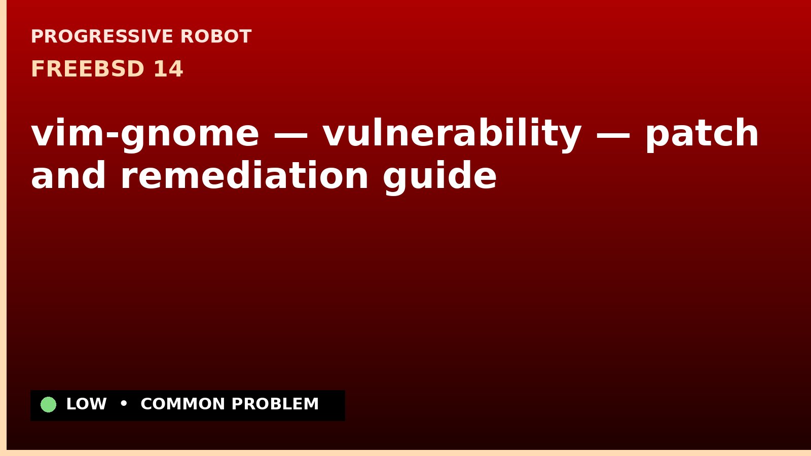 FreeBSD 14 — vim-gnome — vulnerability — patch and remediation guide — diagnosis and fix on FreeBSD 14