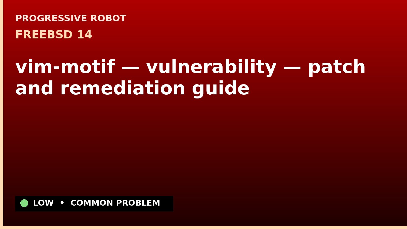 FreeBSD 14 — vim-motif — vulnerability — patch and remediation guide — diagnosis and fix on FreeBSD 14