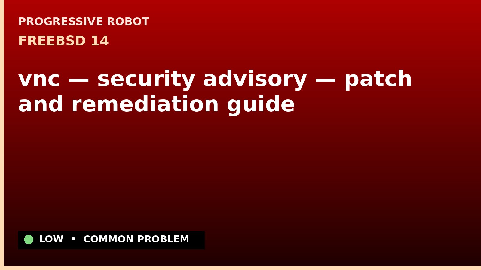 FreeBSD 14 — vnc — security advisory — patch and remediation guide — diagnosis and fix on FreeBSD 14
