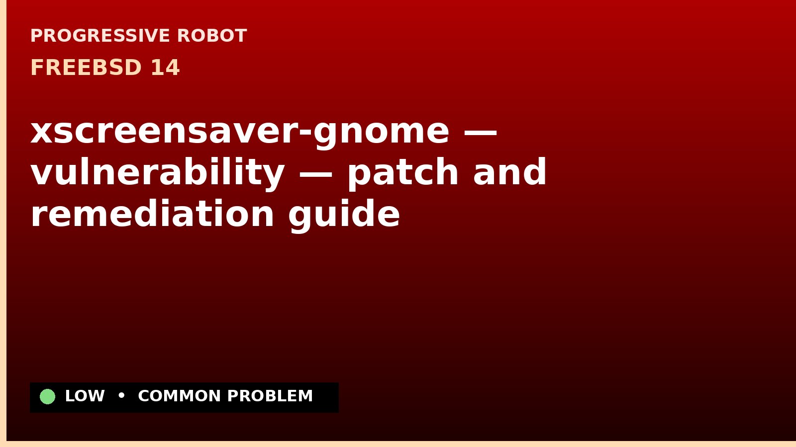 FreeBSD 14 — xscreensaver-gnome — vulnerability — patch and remediation guide — diagnosis and fix on FreeBSD 14