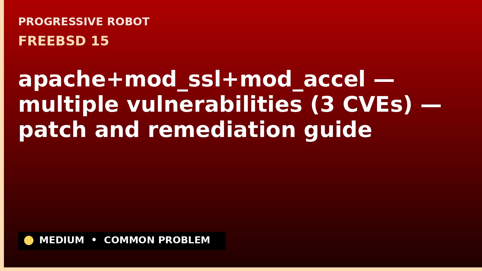 FreeBSD 15 — apache+mod_ssl+mod_accel — multiple vulnerabilities (3 CVEs) — patch and remediation guide — diagnosis and fix on FreeBSD 15