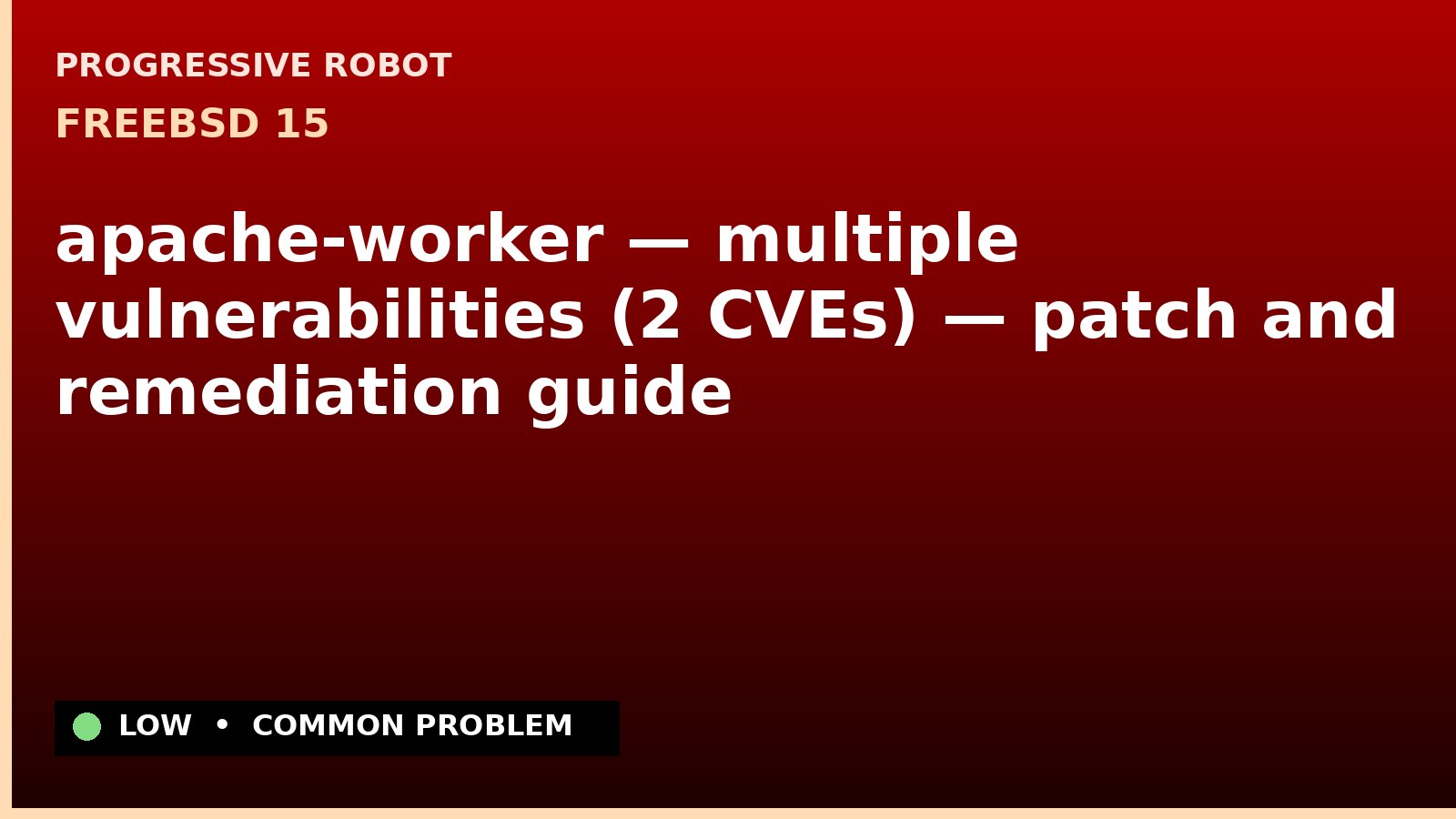FreeBSD 15 — apache-worker — multiple vulnerabilities (2 CVEs) — patch and remediation guide — diagnosis and fix on FreeBSD 15