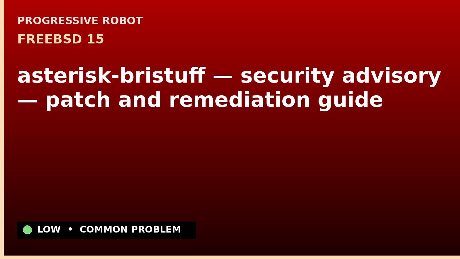 FreeBSD 15 — asterisk-bristuff — security advisory — patch and remediation guide — diagnosis and fix on FreeBSD 15