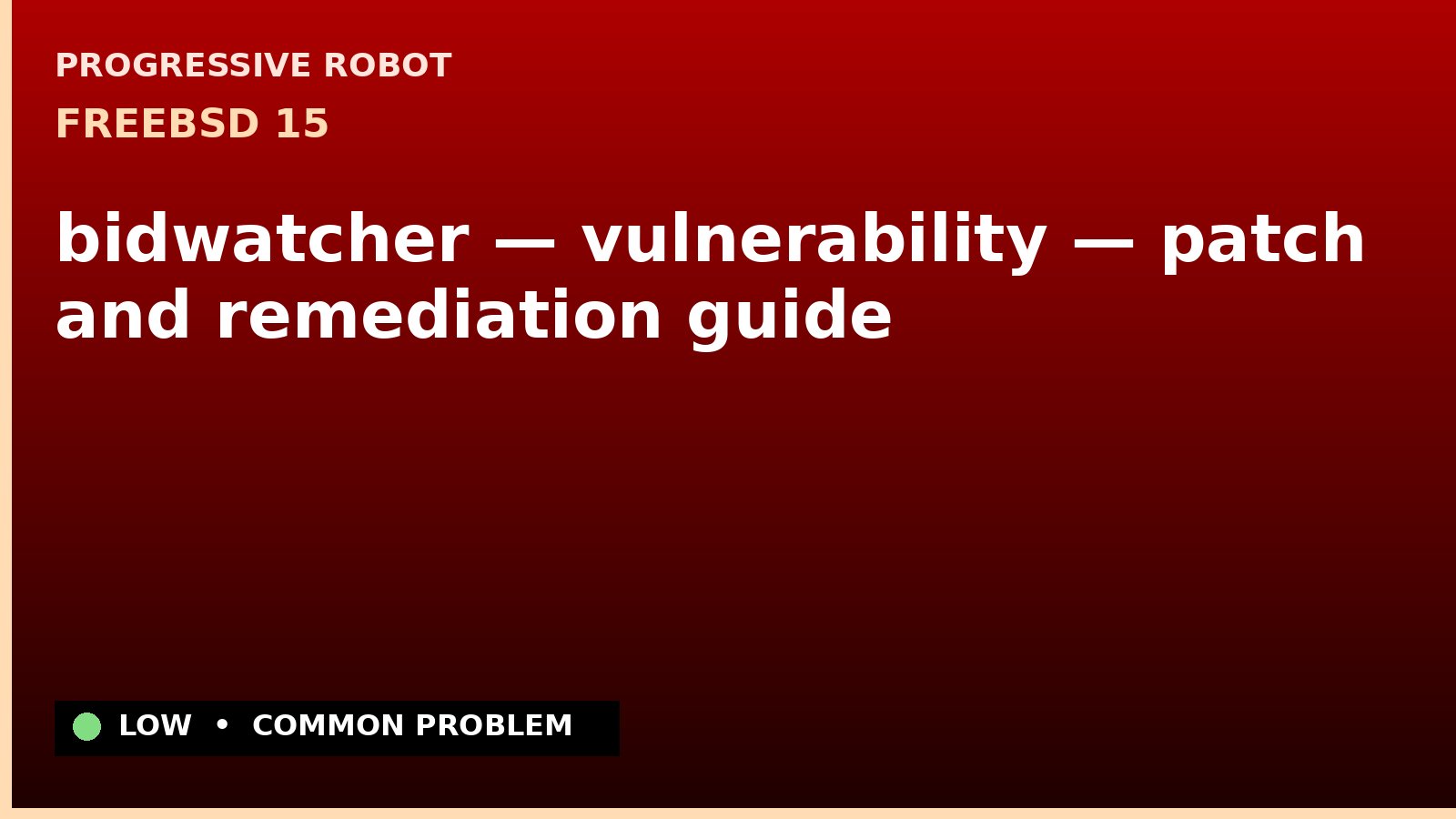 FreeBSD 15 — bidwatcher — vulnerability — patch and remediation guide — diagnosis and fix on FreeBSD 15