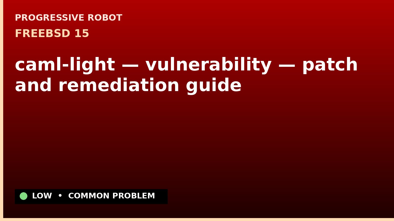 FreeBSD 15 — caml-light — vulnerability — patch and remediation guide — diagnosis and fix on FreeBSD 15