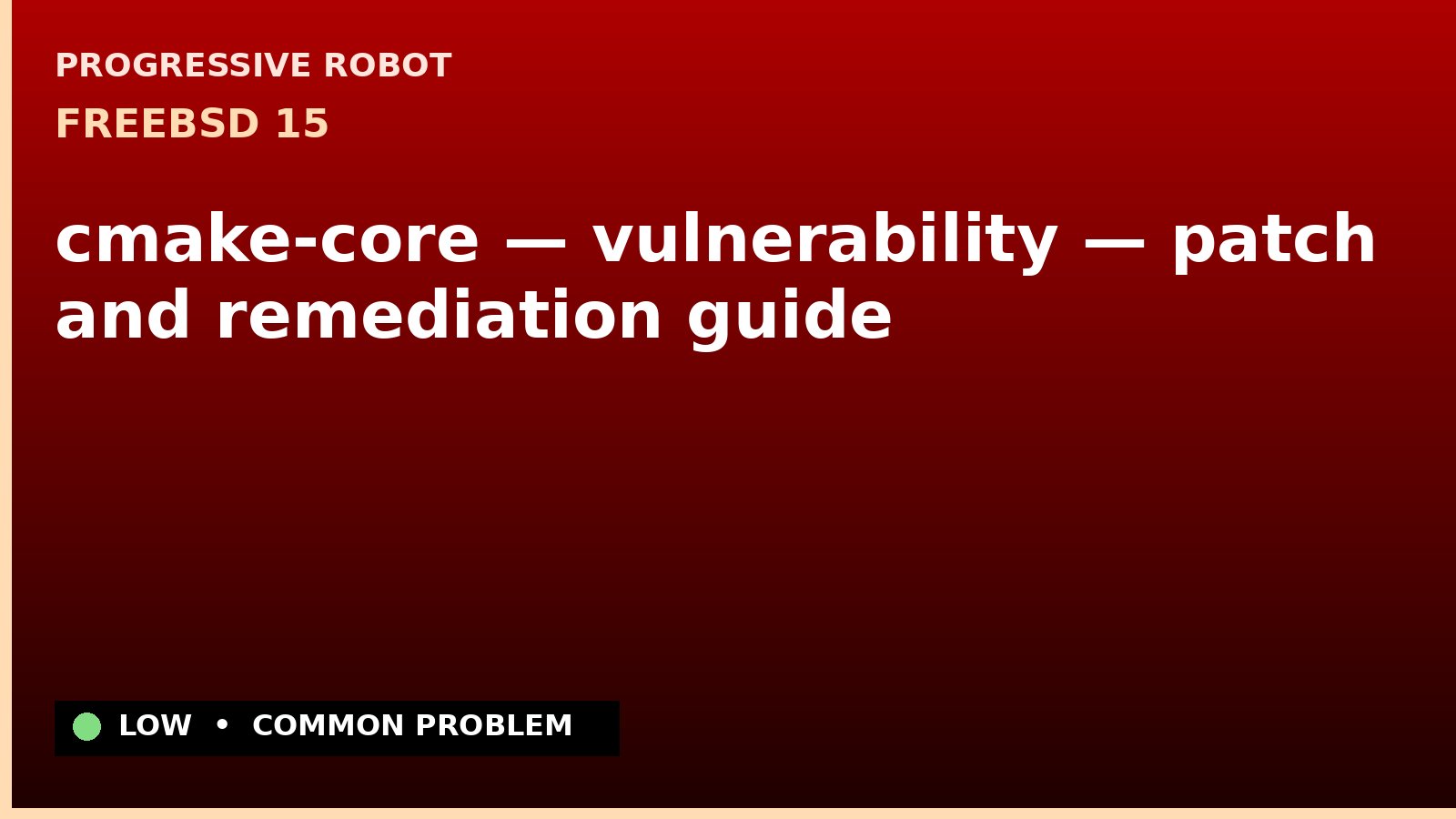 FreeBSD 15 — cmake-core — vulnerability — patch and remediation guide — diagnosis and fix on FreeBSD 15
