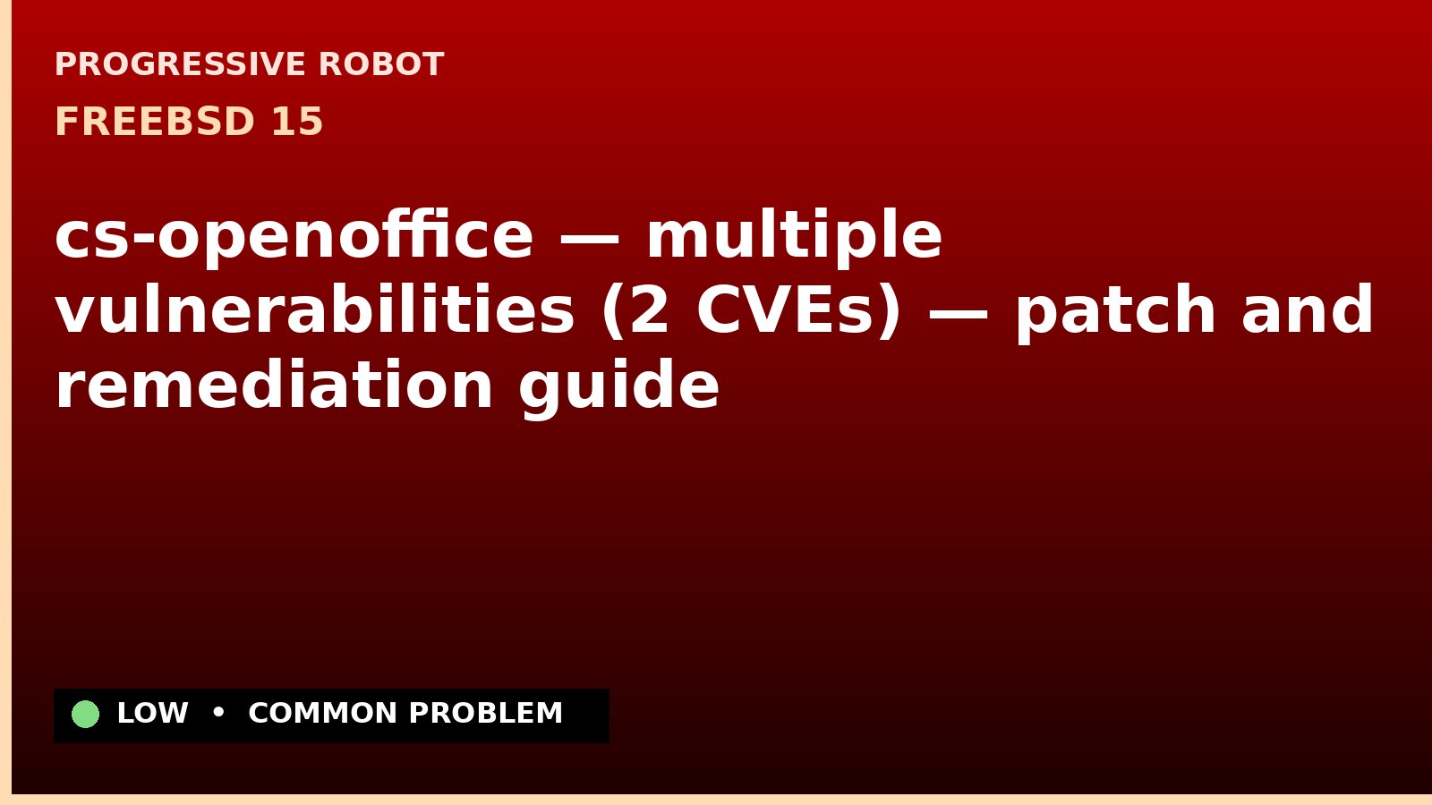 FreeBSD 15 — cs-openoffice — multiple vulnerabilities (2 CVEs) — patch and remediation guide — diagnosis and fix on FreeBSD 15