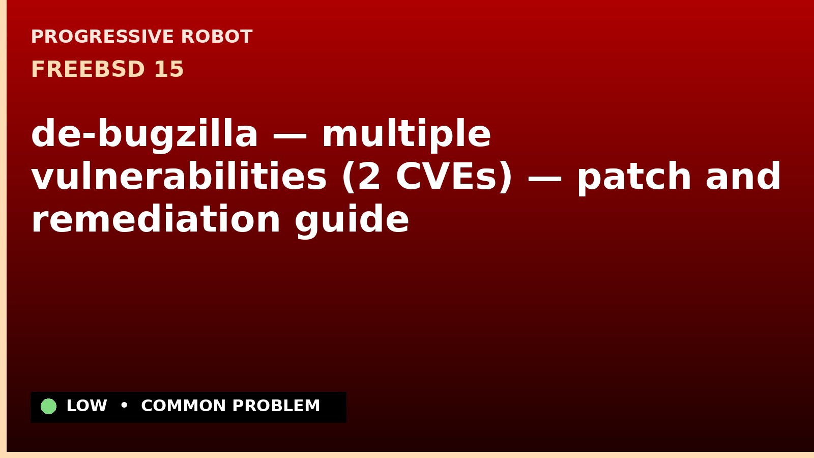 FreeBSD 15 — de-bugzilla — multiple vulnerabilities (2 CVEs) — patch and remediation guide — diagnosis and fix on FreeBSD 15