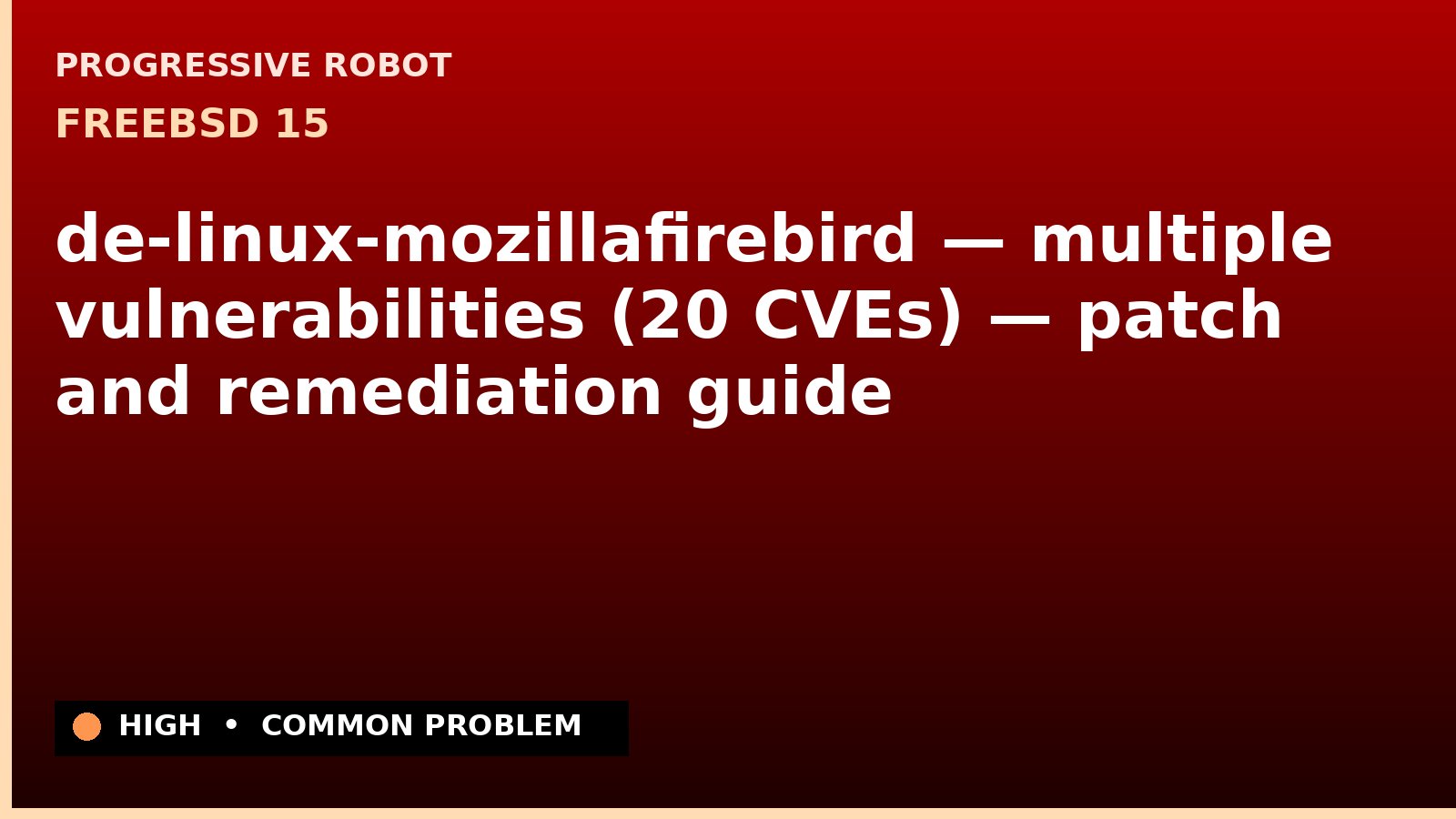 FreeBSD 15 — de-linux-mozillafirebird — multiple vulnerabilities (20 CVEs) — patch and remediation guide — diagnosis and fix on FreeBSD 15