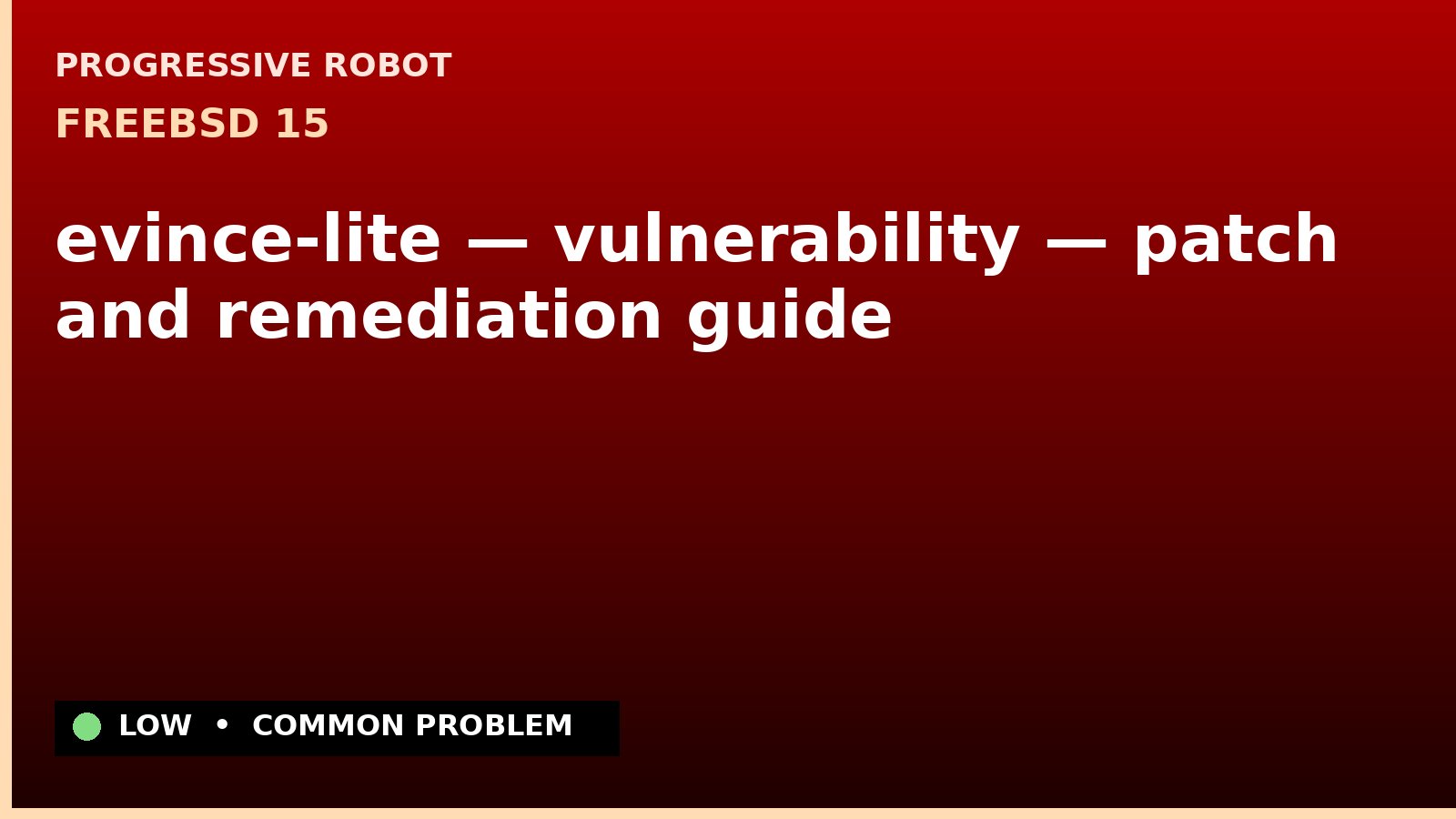 FreeBSD 15 — evince-lite — vulnerability — patch and remediation guide — diagnosis and fix on FreeBSD 15