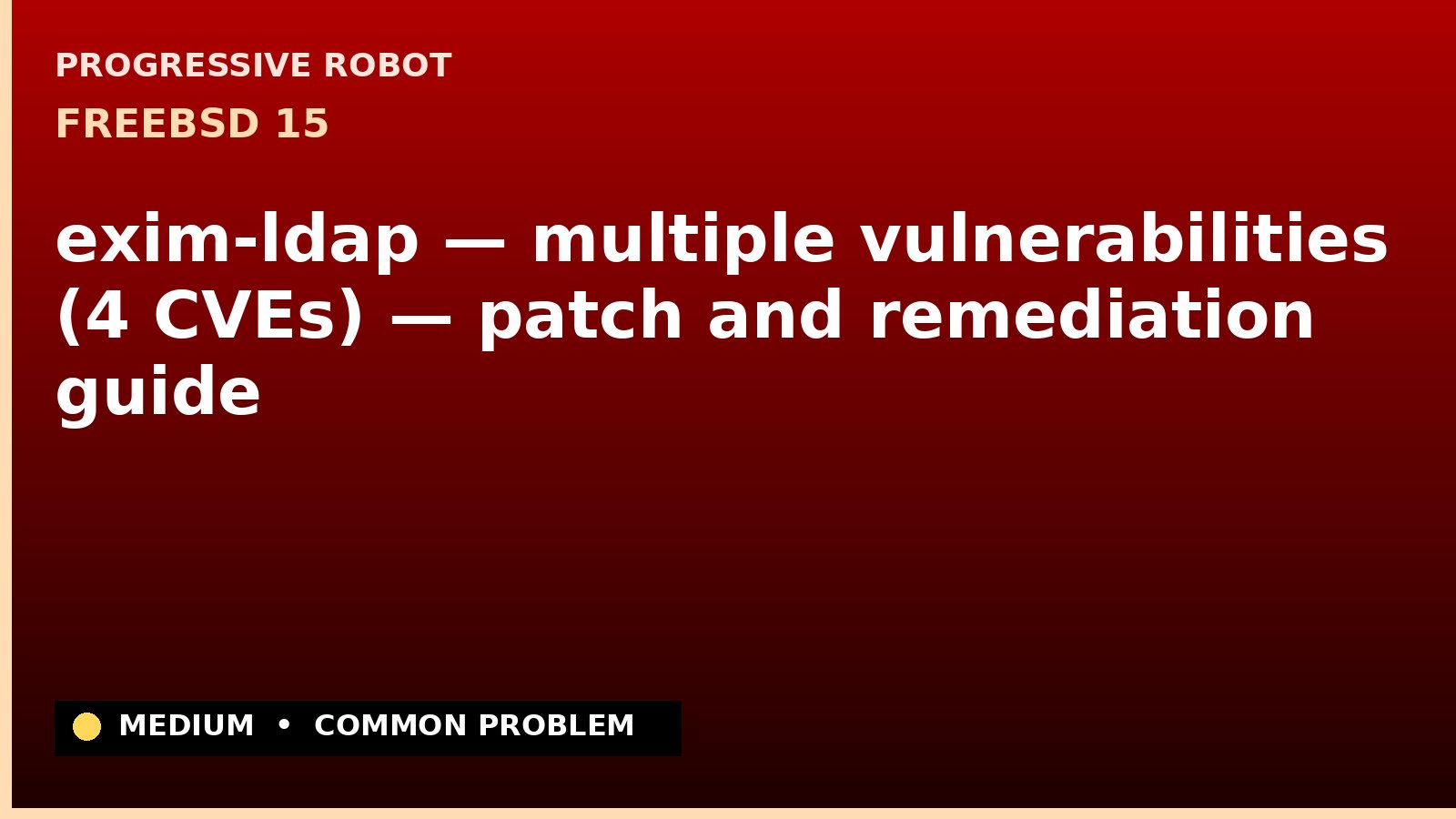 FreeBSD 15 — exim-ldap — multiple vulnerabilities (4 CVEs) — patch and remediation guide — diagnosis and fix on FreeBSD 15