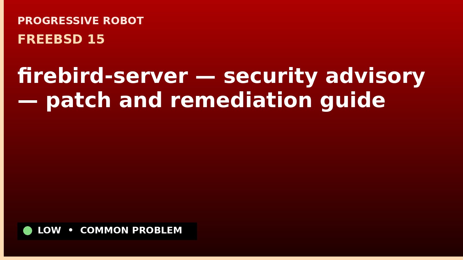 FreeBSD 15 — firebird-server — security advisory — patch and remediation guide — diagnosis and fix on FreeBSD 15