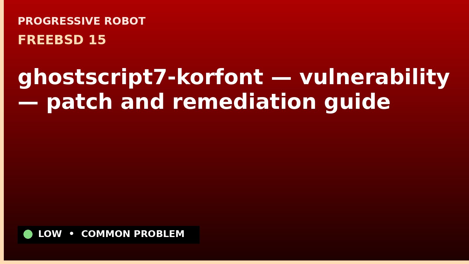 FreeBSD 15 — ghostscript7-korfont — vulnerability — patch and remediation guide — diagnosis and fix on FreeBSD 15