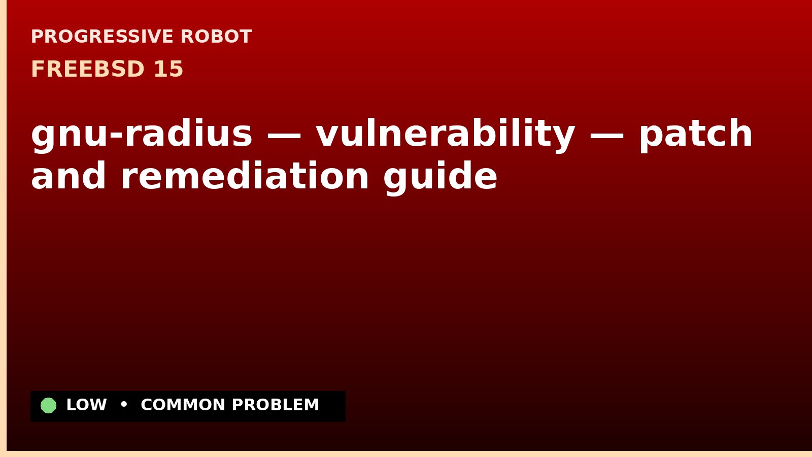 FreeBSD 15 — gnu-radius — vulnerability — patch and remediation guide — diagnosis and fix on FreeBSD 15
