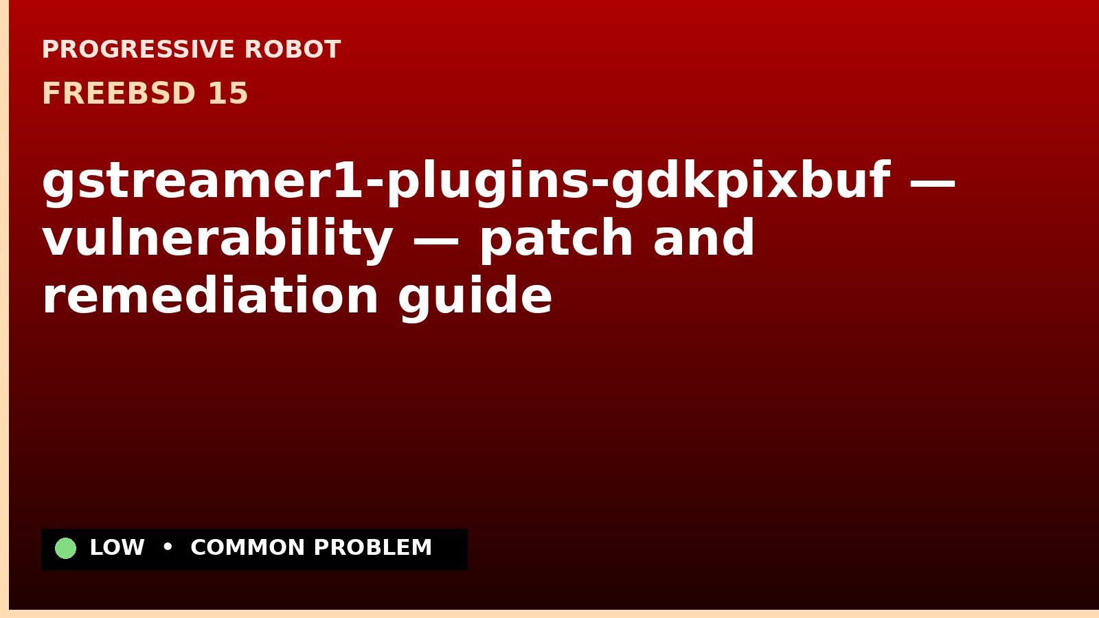 FreeBSD 15 — gstreamer1-plugins-gdkpixbuf — vulnerability — patch and remediation guide — diagnosis and fix on FreeBSD 15