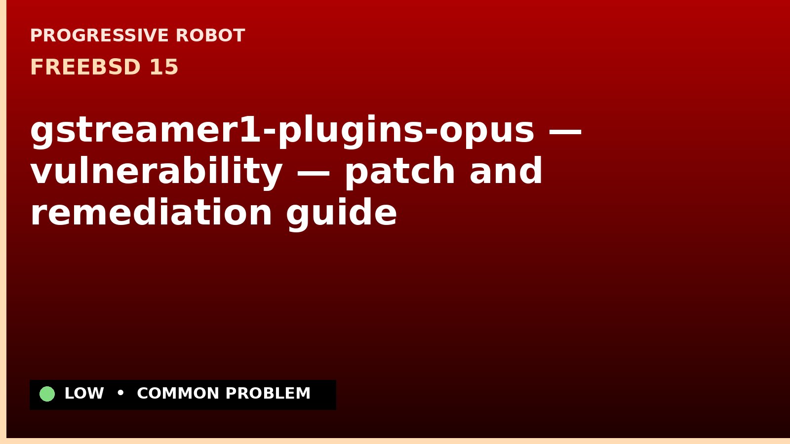 FreeBSD 15 — gstreamer1-plugins-opus — vulnerability — patch and remediation guide — diagnosis and fix on FreeBSD 15
