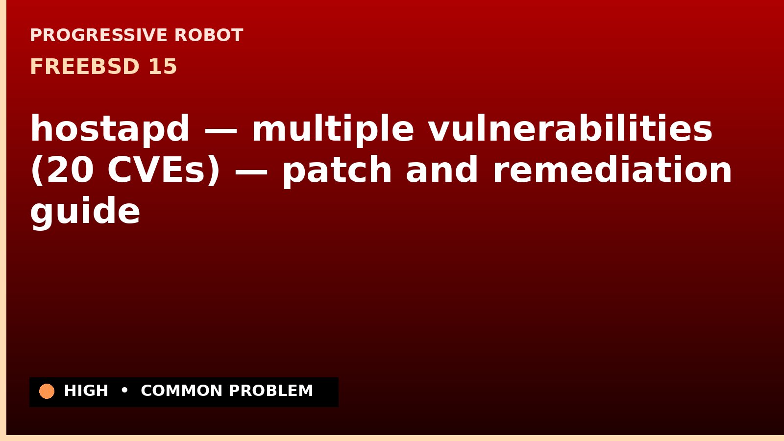 FreeBSD 15 — hostapd — multiple vulnerabilities (20 CVEs) — patch and remediation guide — diagnosis and fix on FreeBSD 15