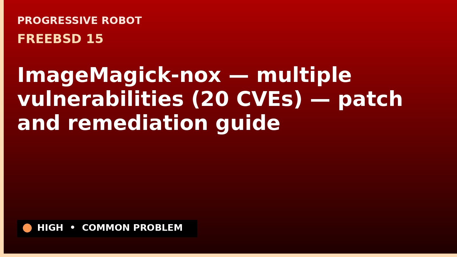 FreeBSD 15 — ImageMagick-nox — multiple vulnerabilities (20 CVEs) — patch and remediation guide — diagnosis and fix on FreeBSD 15