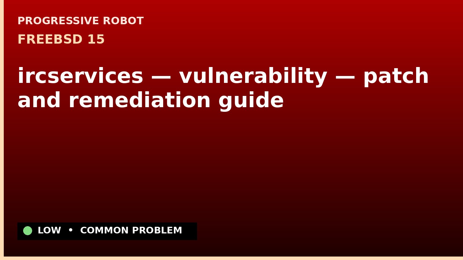 FreeBSD 15 — ircservices — vulnerability — patch and remediation guide — diagnosis and fix on FreeBSD 15