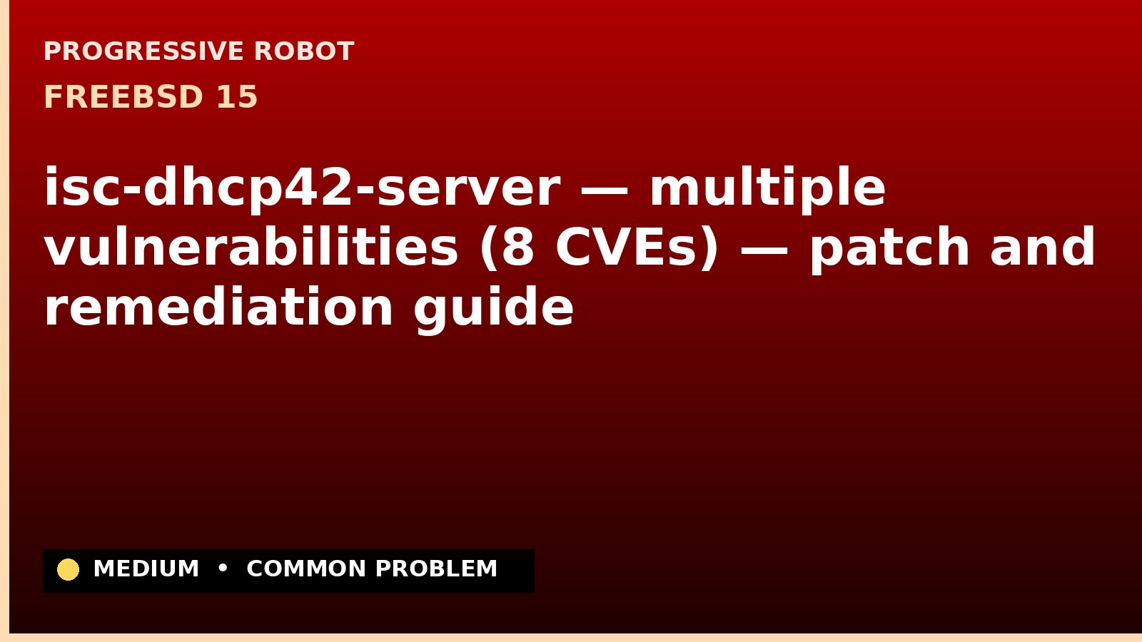 FreeBSD 15 — isc-dhcp42-server — multiple vulnerabilities (8 CVEs) — patch and remediation guide