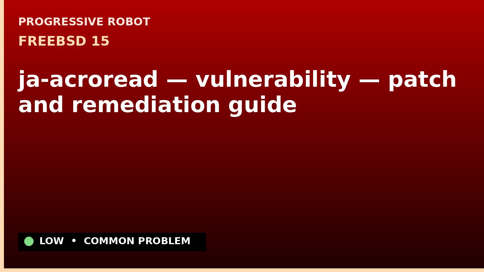 FreeBSD 15 — ja-acroread — vulnerability — patch and remediation guide — diagnosis and fix on FreeBSD 15
