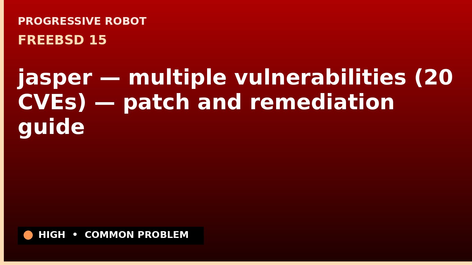 FreeBSD 15 — jasper — multiple vulnerabilities (20 CVEs) — patch and remediation guide — diagnosis and fix on FreeBSD 15