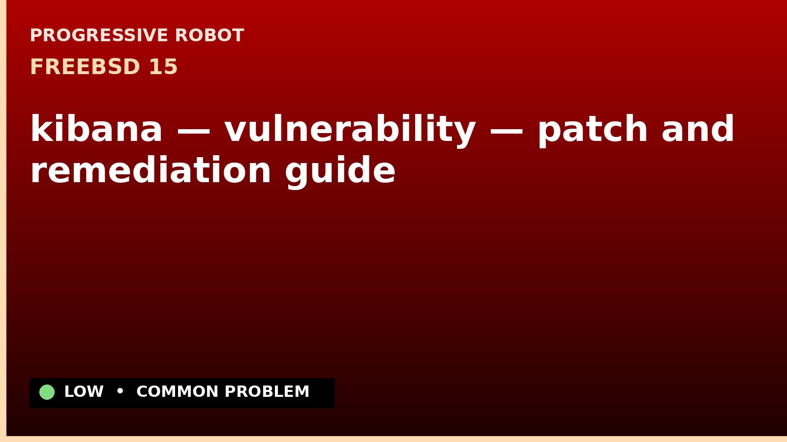 FreeBSD 15 — kibana — vulnerability — patch and remediation guide