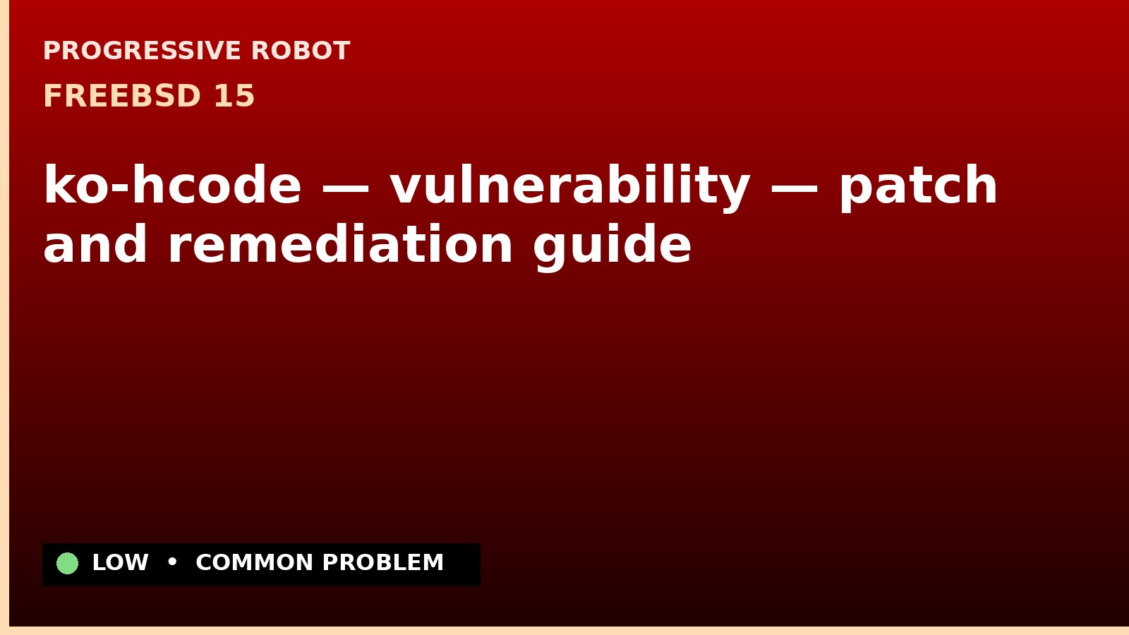 FreeBSD 15 — ko-hcode — vulnerability — patch and remediation guide — diagnosis and fix on FreeBSD 15