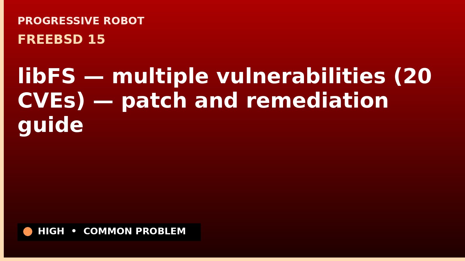 FreeBSD 15 — libFS — multiple vulnerabilities (20 CVEs) — patch and remediation guide — diagnosis and fix on FreeBSD 15